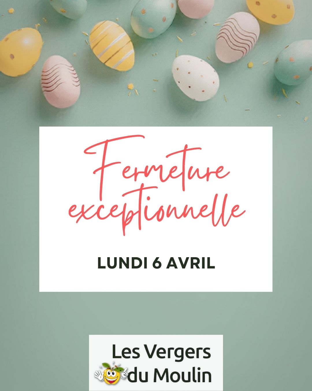 fermeture Pâques vergers du moulin